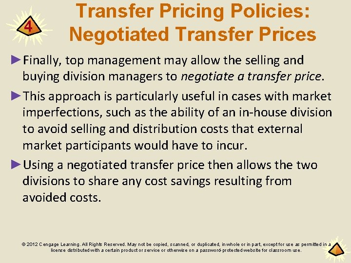 4 Transfer Pricing Policies: Negotiated Transfer Prices ►Finally, top management may allow the selling