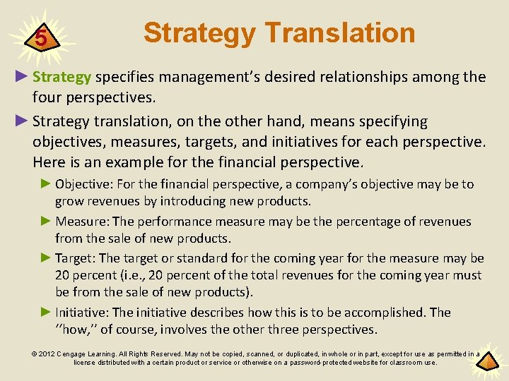 5 Strategy Translation ► Strategy specifies management’s desired relationships among the four perspectives. ►