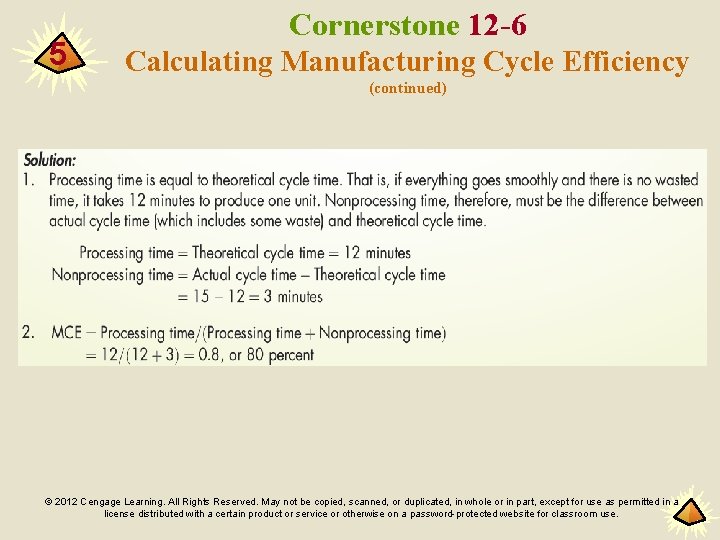 5 Cornerstone 12 -6 Calculating Manufacturing Cycle Efficiency (continued) © 2012 Cengage Learning. All