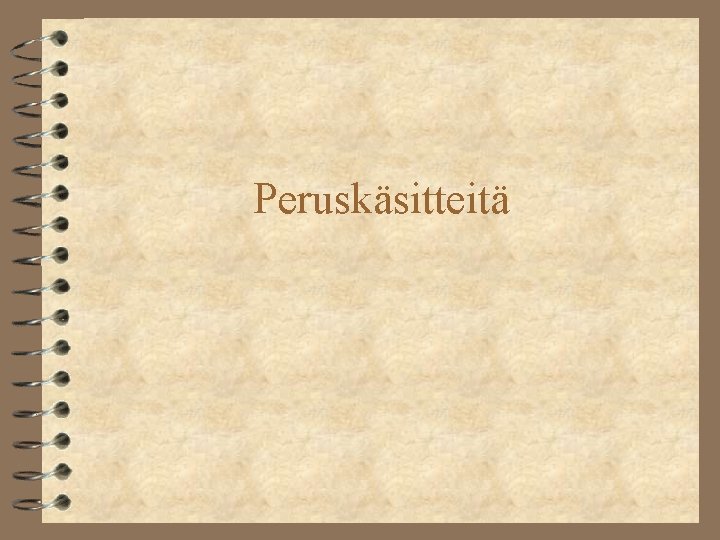 Peruskäsitteitä 