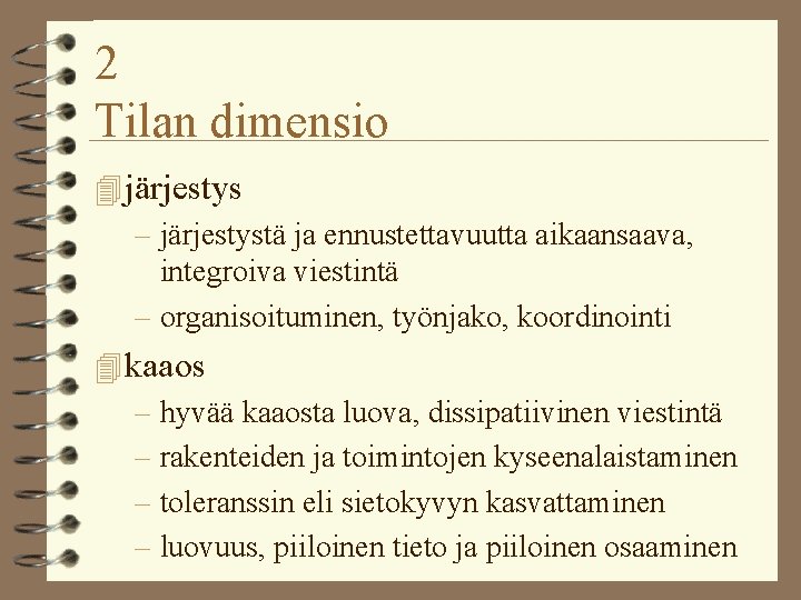 2 Tilan dimensio 4 järjestys – järjestystä ja ennustettavuutta aikaansaava, integroiva viestintä – organisoituminen,