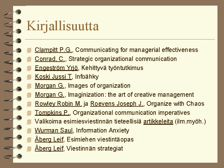 Kirjallisuutta 4 Clampitt P. G. , Communicating for managerial effectiveness 4 Conrad, C. ,