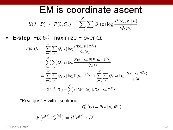 EM is coordinate ascent • E-step: Fix (t), maximize F over Q: – “Realigns”