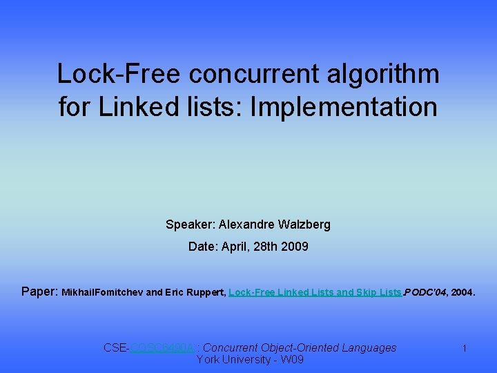 Lock-Free concurrent algorithm for Linked lists: Implementation Speaker: Alexandre Walzberg Date: April, 28 th