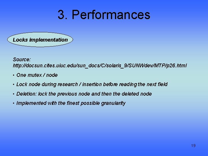 3. Performances Locks implementation Source: http: //docsun. cites. uiuc. edu/sun_docs/C/solaris_9/SUNWdev/MTP/p 26. html • One
