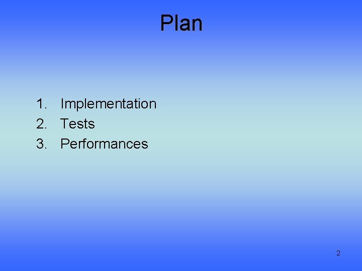 Plan 1. Implementation 2. Tests 3. Performances 2 