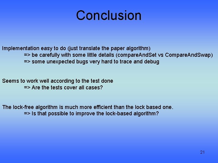 Conclusion Implementation easy to do (just translate the paper algorithm) => be carefully with