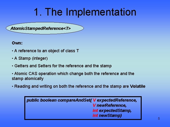 1. The Implementation Atomic. Stamped. Reference<T> Own: • A reference to an object of