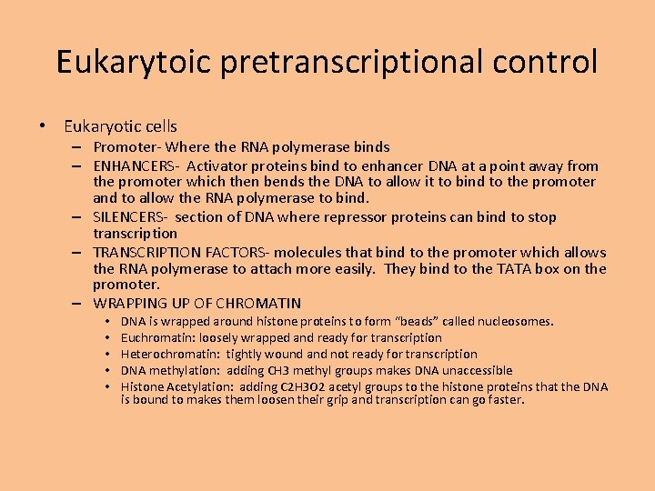 Eukarytoic pretranscriptional control • Eukaryotic cells – Promoter- Where the RNA polymerase binds –