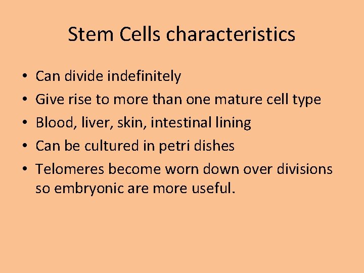 Stem Cells characteristics • • • Can divide indefinitely Give rise to more than