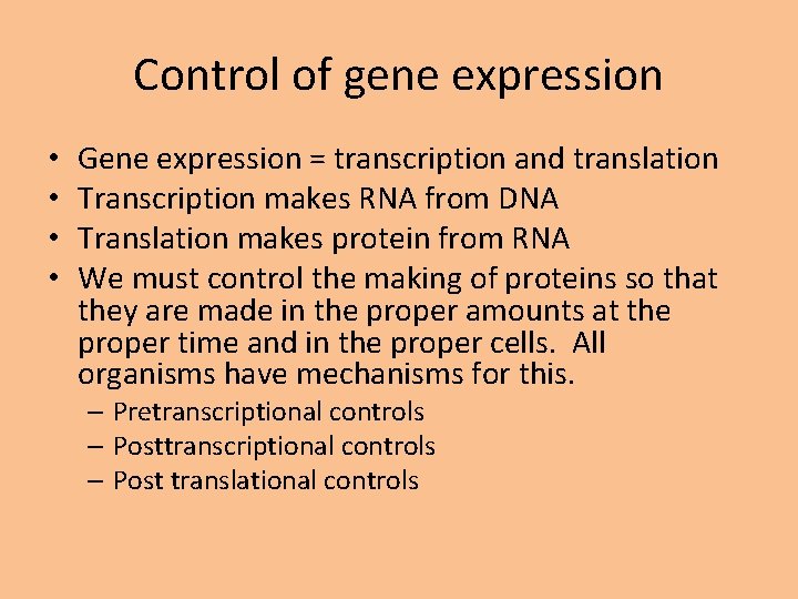 Control of gene expression • • Gene expression = transcription and translation Transcription makes
