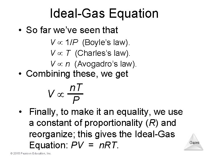 Ideal-Gas Equation • So far we’ve seen that V 1/P (Boyle’s law). V T Ideal-Gas Equation • So far we’ve seen that V 1/P (Boyle’s law). V T