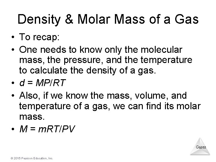 Density & Molar Mass of a Gas • To recap: • One needs to Density & Molar Mass of a Gas • To recap: • One needs to