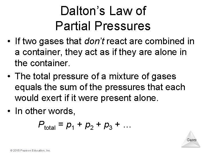 Dalton’s Law of Partial Pressures • If two gases that don’t react are combined Dalton’s Law of Partial Pressures • If two gases that don’t react are combined