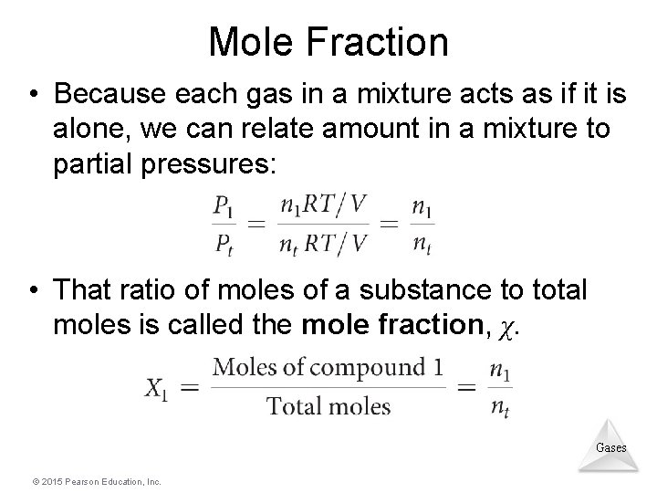 Mole Fraction • Because each gas in a mixture acts as if it is Mole Fraction • Because each gas in a mixture acts as if it is