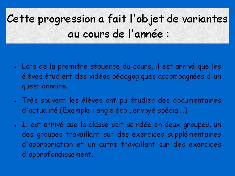 Cette progression a fait l'objet de variantes au cours de l'année : Lors de