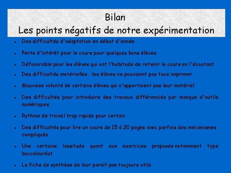 Bilan Les points négatifs de notre expérimentation Des difficultés d'adaptation en début d'année Perte