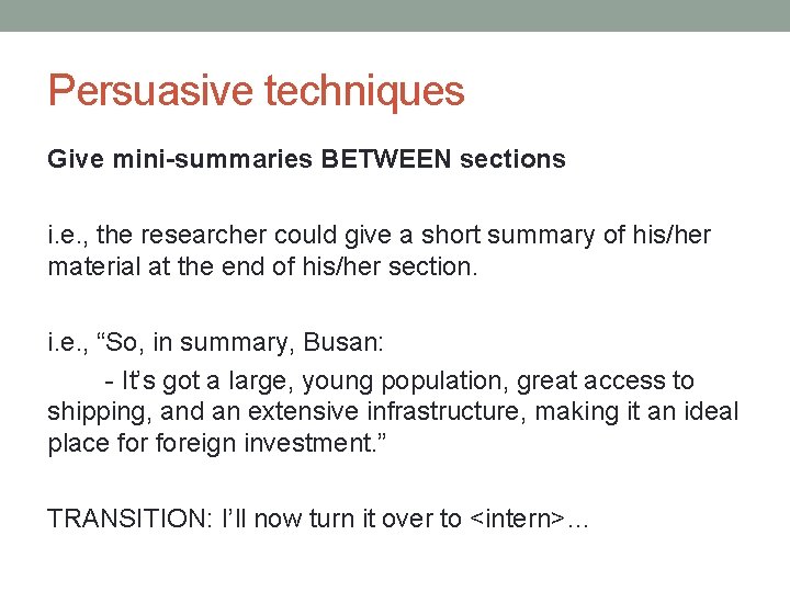 Persuasive techniques Give mini-summaries BETWEEN sections i. e. , the researcher could give a