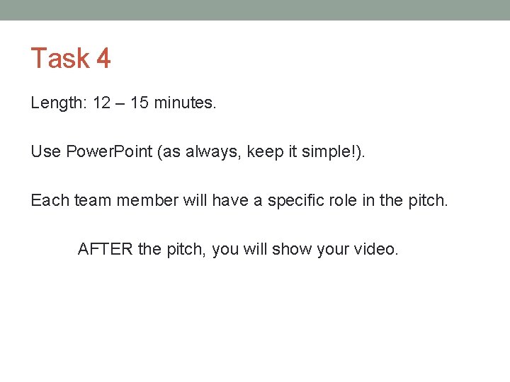Task 4 Length: 12 – 15 minutes. Use Power. Point (as always, keep it