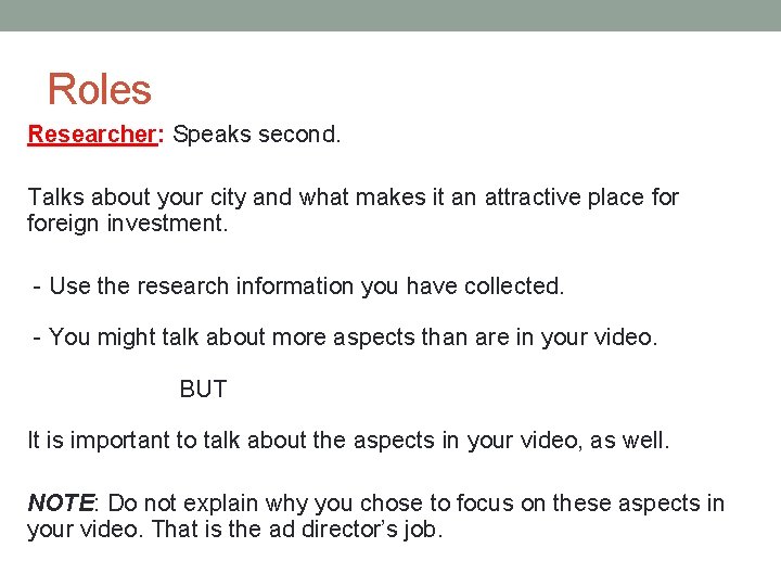 Roles Researcher: Speaks second. Talks about your city and what makes it an attractive