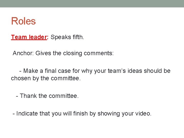 Roles Team leader: Speaks fifth. Anchor: Gives the closing comments: - Make a final