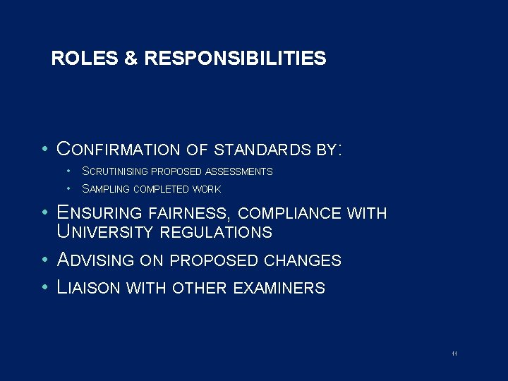 ROLES & RESPONSIBILITIES • CONFIRMATION OF STANDARDS BY: • SCRUTINISING PROPOSED ASSESSMENTS • SAMPLING