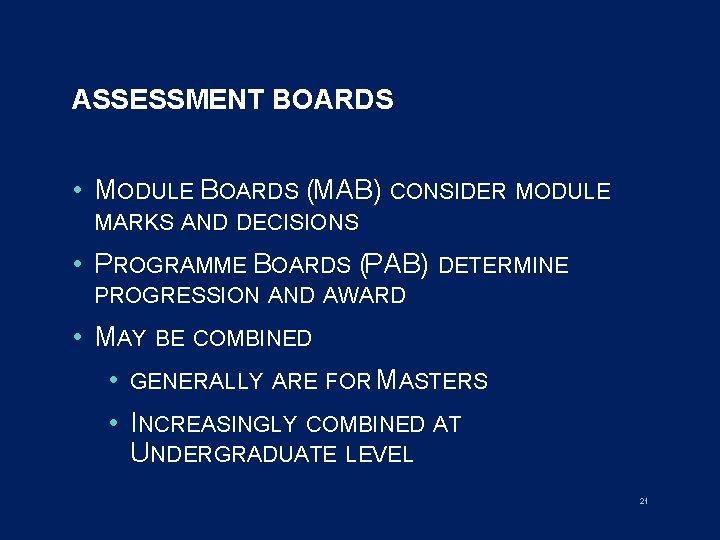 ASSESSMENT BOARDS • MODULE BOARDS (MAB) CONSIDER MODULE MARKS AND DECISIONS • PROGRAMME BOARDS