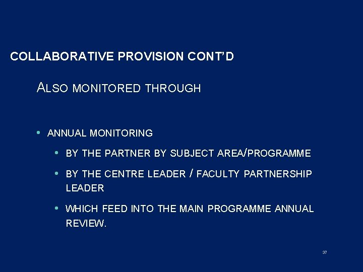 COLLABORATIVE PROVISION CONT’D ALSO MONITORED THROUGH • ANNUAL MONITORING • BY THE PARTNER BY