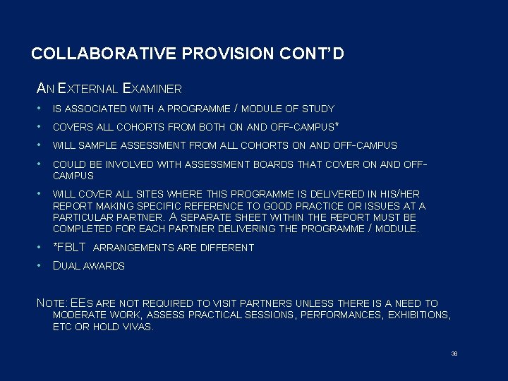 COLLABORATIVE PROVISION CONT’D AN EXTERNAL EXAMINER • • IS ASSOCIATED WITH A PROGRAMME •