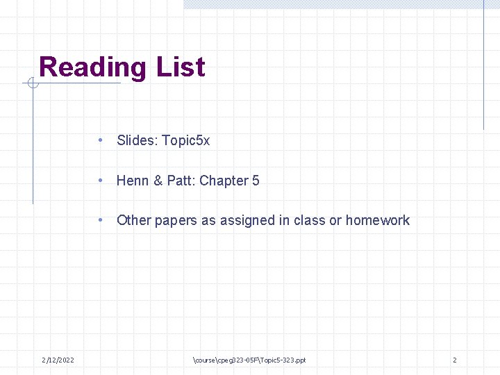 Reading List • Slides: Topic 5 x • Henn & Patt: Chapter 5 •