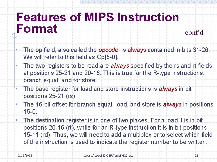 Features of MIPS Instruction Format cont’d • The op field, also called the opcode,