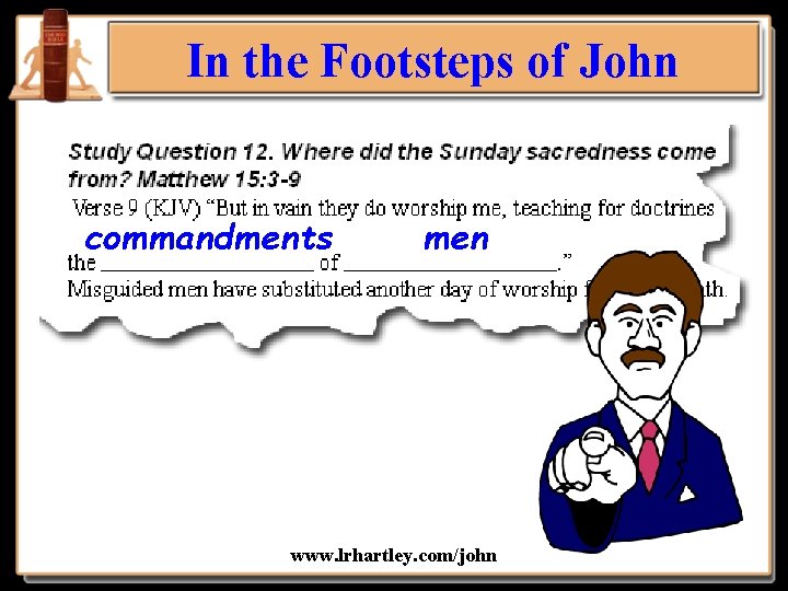 In the Footsteps of John commandments men www. lrhartley. com/john 