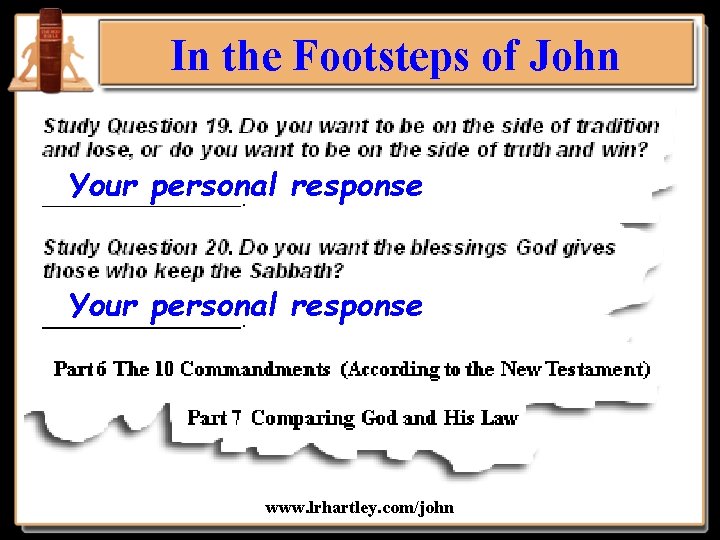 In the Footsteps of John Your personal response www. lrhartley. com/john 