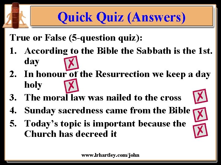 Quick Quiz (Answers) True or False (5 -question quiz): 1. According to the Bible