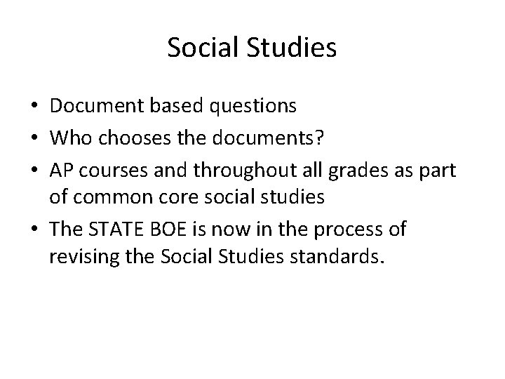 Social Studies • Document based questions • Who chooses the documents? • AP courses