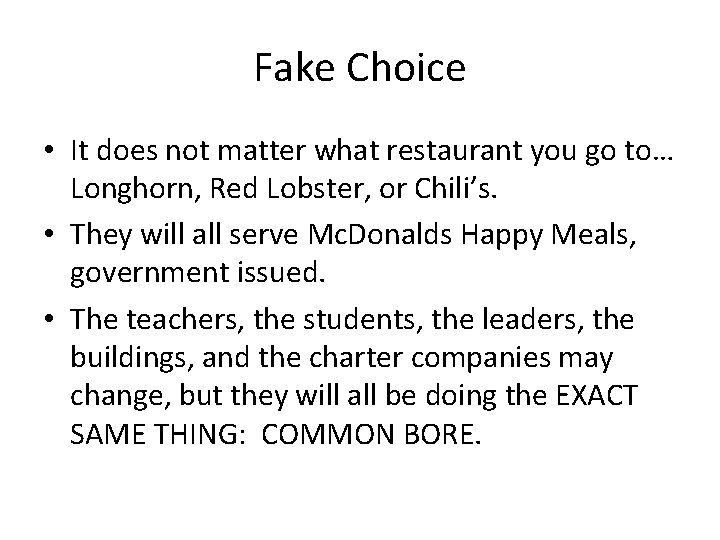 Fake Choice • It does not matter what restaurant you go to… Longhorn, Red