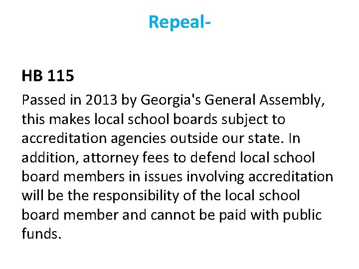 Repeal. HB 115 Passed in 2013 by Georgia's General Assembly, this makes local school