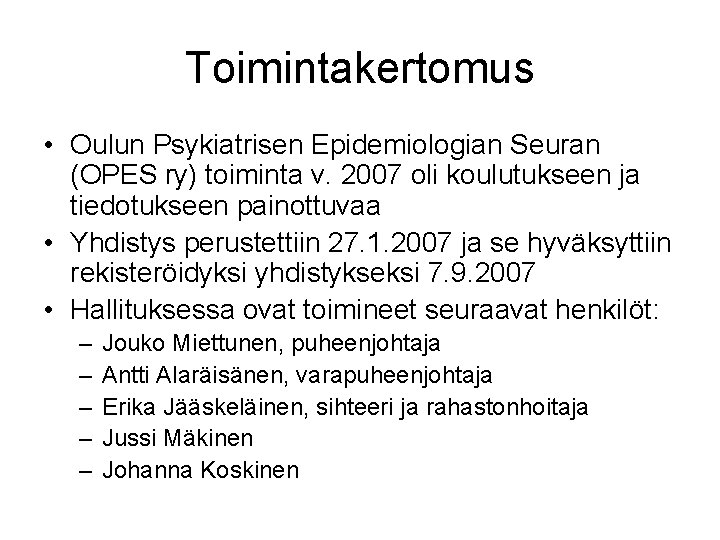 Toimintakertomus • Oulun Psykiatrisen Epidemiologian Seuran (OPES ry) toiminta v. 2007 oli koulutukseen ja