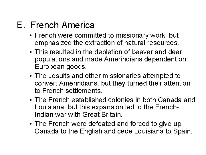 E. French America • French were committed to missionary work, but emphasized the extraction