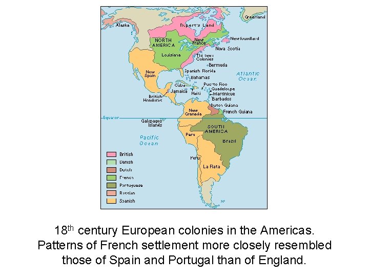 18 th century European colonies in the Americas. Patterns of French settlement more closely