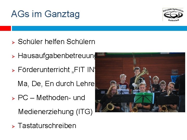 AGs im Ganztag Ø Schüler helfen Schülern Ø Hausaufgabenbetreuung Ø Förderunterricht „FIT IN“ Ma,