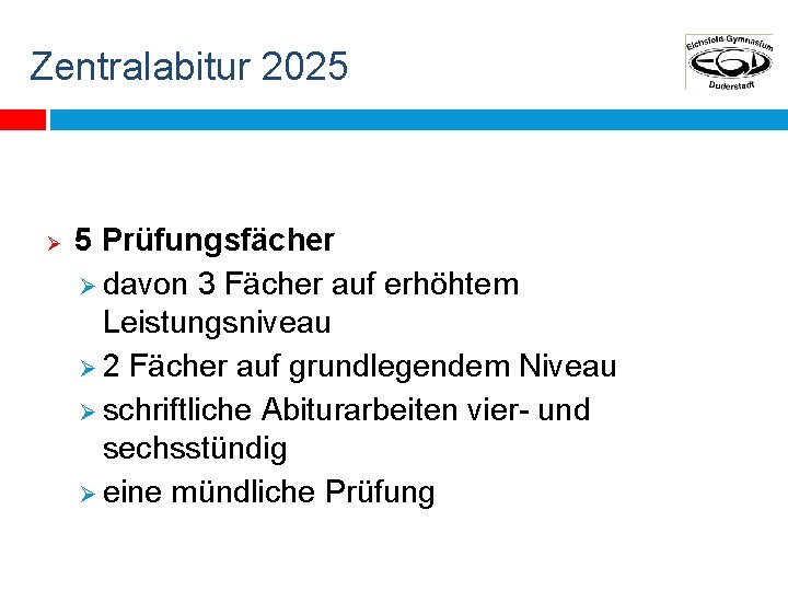 Zentralabitur 2025 Ø 5 Prüfungsfächer Ø davon 3 Fächer auf erhöhtem Leistungsniveau Ø 2