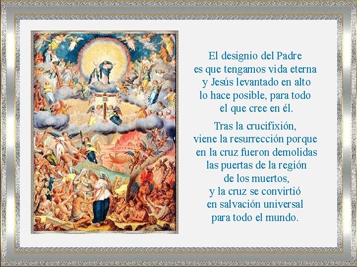 El designio del Padre es que tengamos vida eterna y Jesús levantado en alto