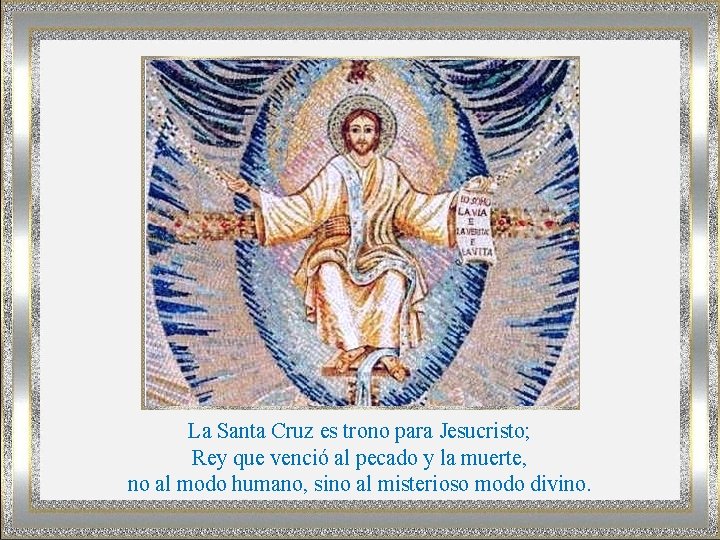 La Santa Cruz es trono para Jesucristo; Rey que venció al pecado y la