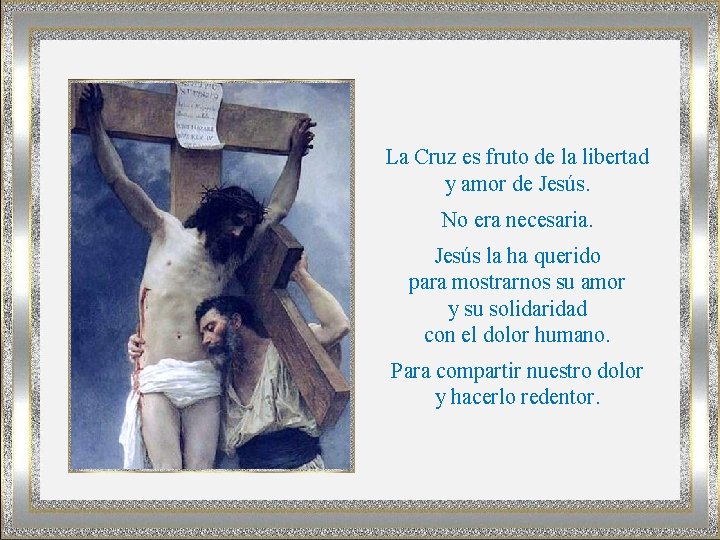 La Cruz es fruto de la libertad y amor de Jesús. No era necesaria.