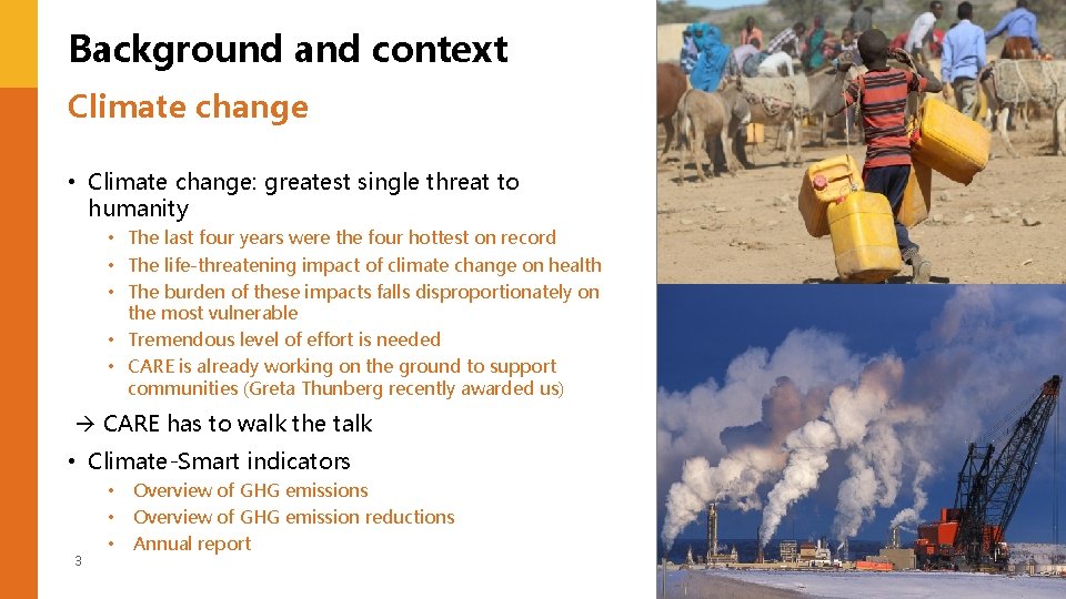 Background and context Climate change • Climate change: greatest single threat to humanity •