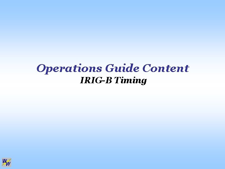 Operations Guide Content IRIG-B Timing 