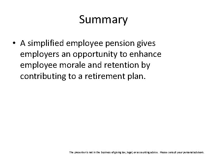 Summary • A simplified employee pension gives employers an opportunity to enhance employee morale