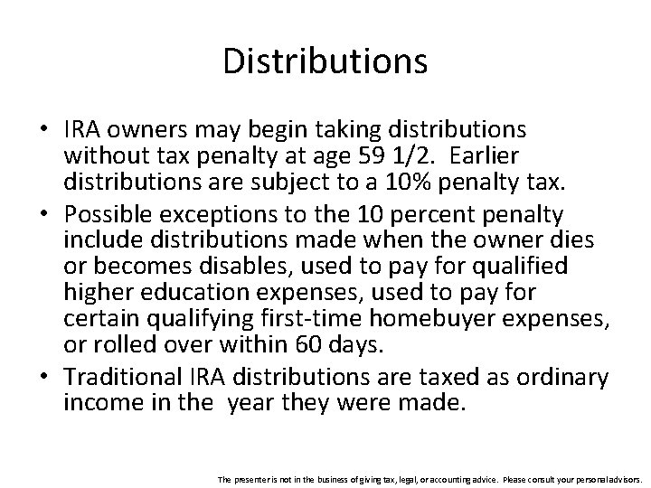 Distributions • IRA owners may begin taking distributions without tax penalty at age 59