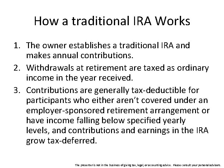 How a traditional IRA Works 1. The owner establishes a traditional IRA and makes
